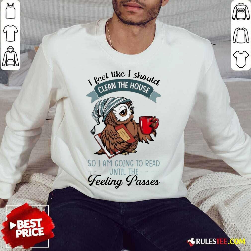 Hot Owl Feel Clean The House Feeling 2 Shirt - Image 5