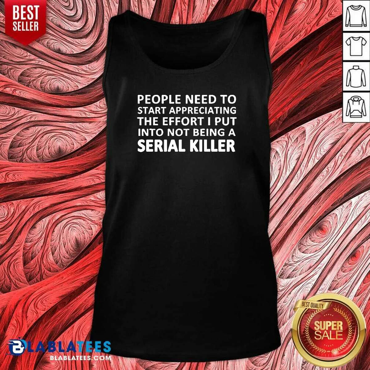 Hot People Need To Start Appreciating The Effort I Put Into Not Being A Serial Killer Typography Shirt - Image 5