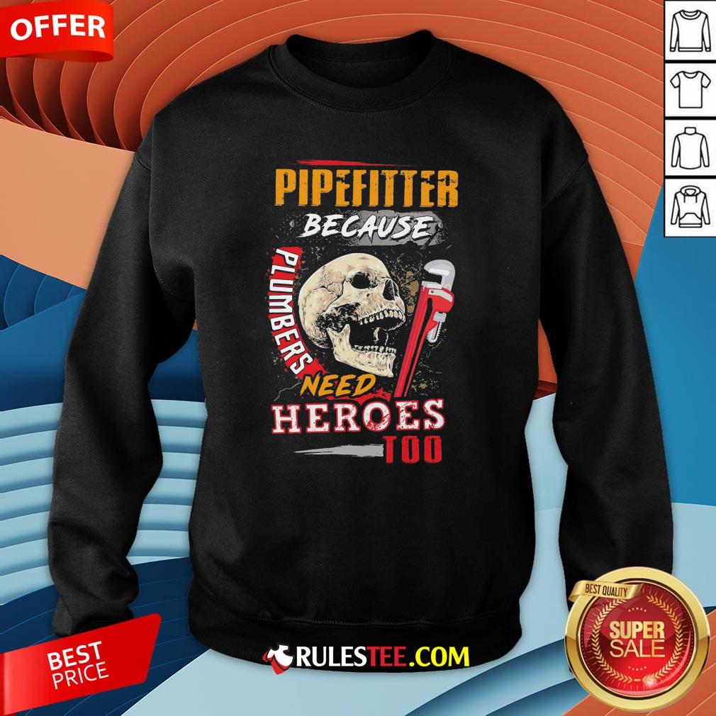 Hot Pipefitter Because Plumbers Need Heroes Too Shirt - Image 5