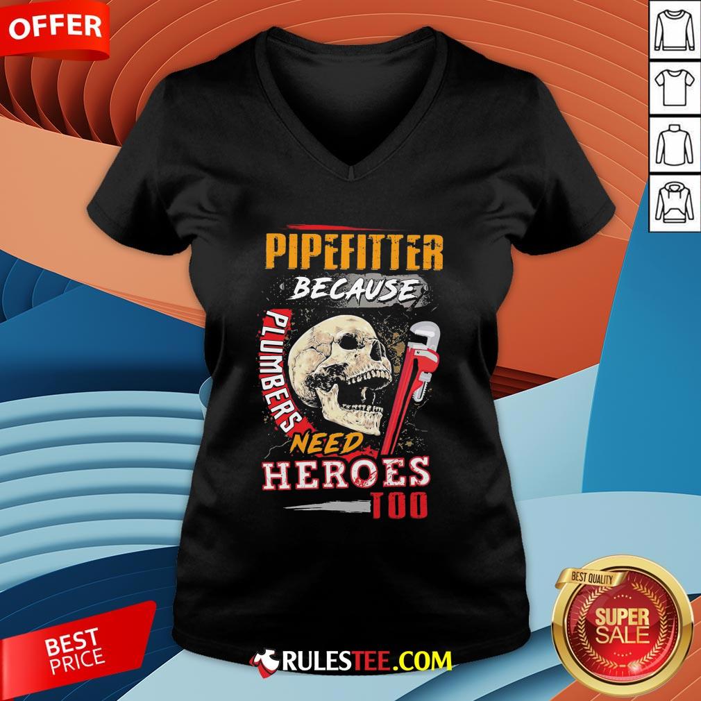 Hot Pipefitter Because Plumbers Need Heroes Too Shirt - Image 3