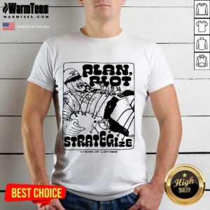 Hot Plan Riot Strategize Shirt