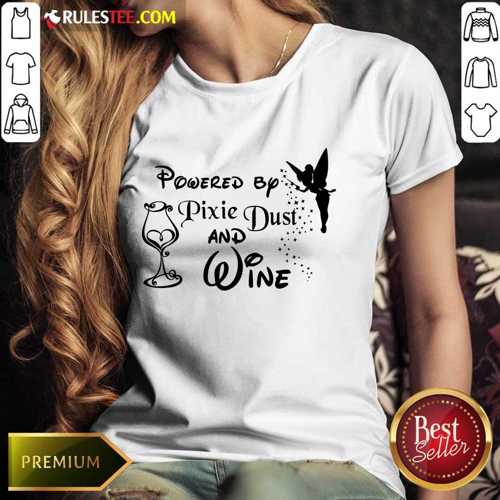 Hot Powered By Pixie Dust And Wine Shirt - Image 3