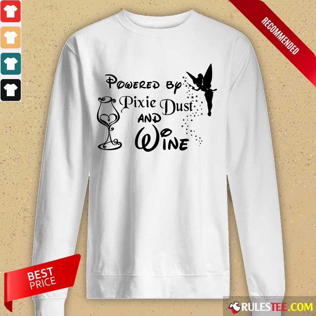 Hot Powered By Pixie Dust And Wine Shirt - Image 2