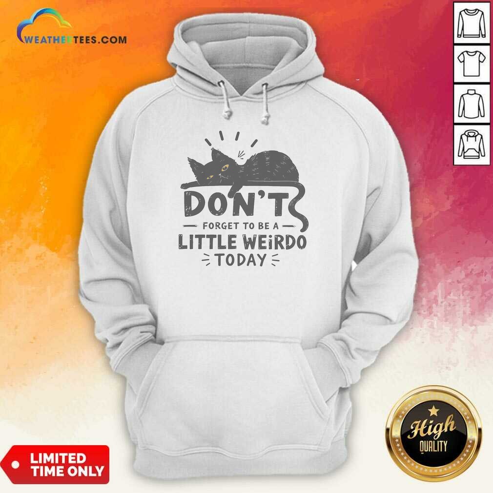 Hot Pretty Don'T Forget To Be A Little Weirdo Today Shirt - Image 2