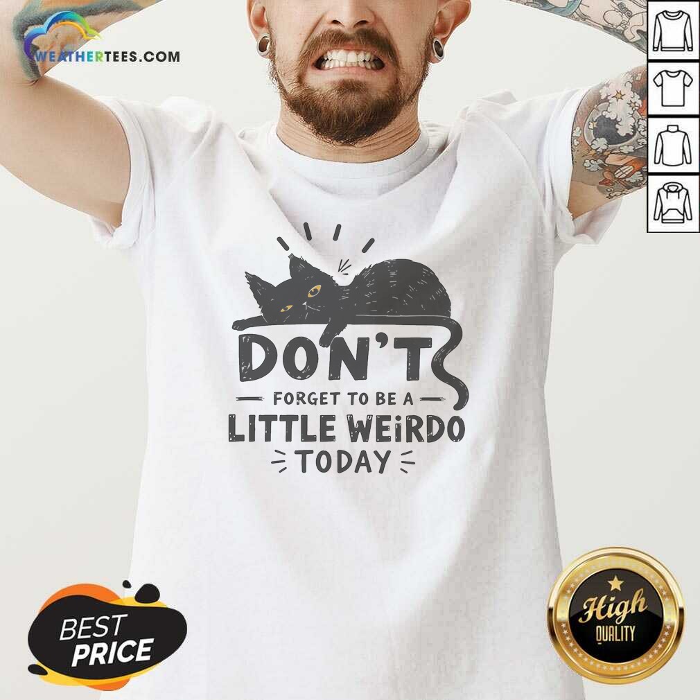 Hot Pretty Don'T Forget To Be A Little Weirdo Today Shirt - Image 5