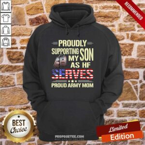 Alternative view of Hot Proudly Supporting My Son As He Serves Military Proud Army Mom American Flag Shirt