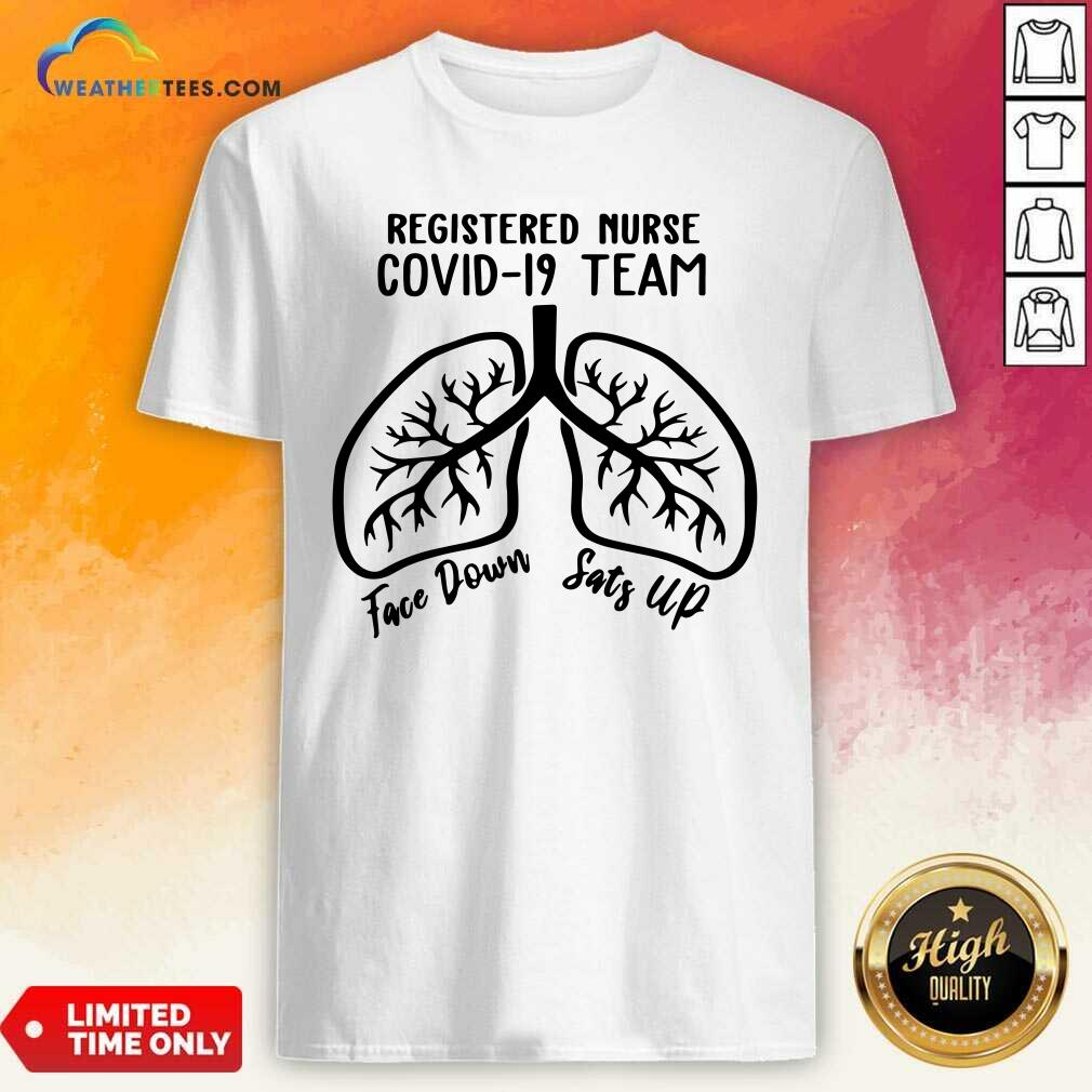 Hot Registered Nurse Covid 19 Team Face Down Sats Up Shirt