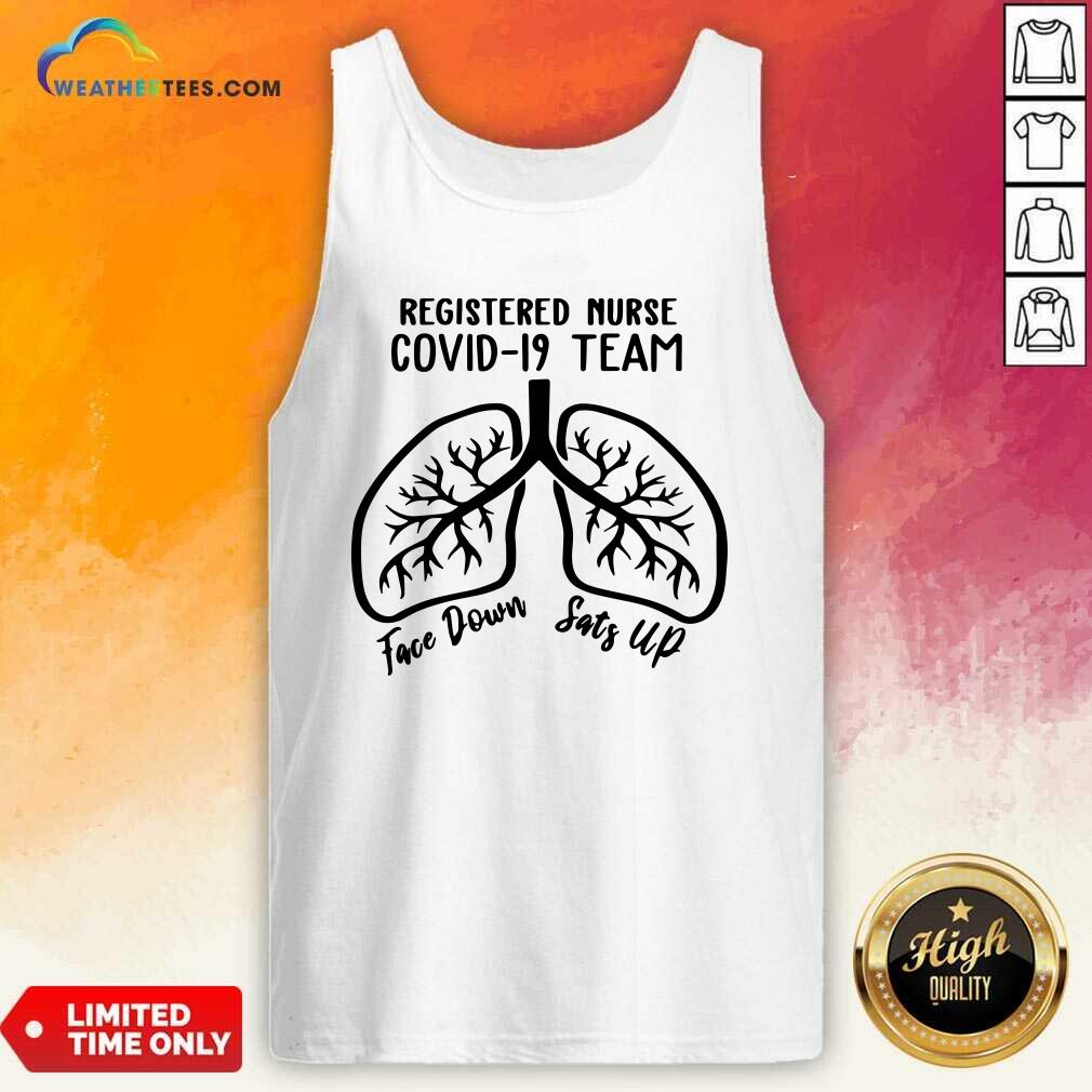 Hot Registered Nurse Covid 19 Team Face Down Sats Up Shirt - Image 3