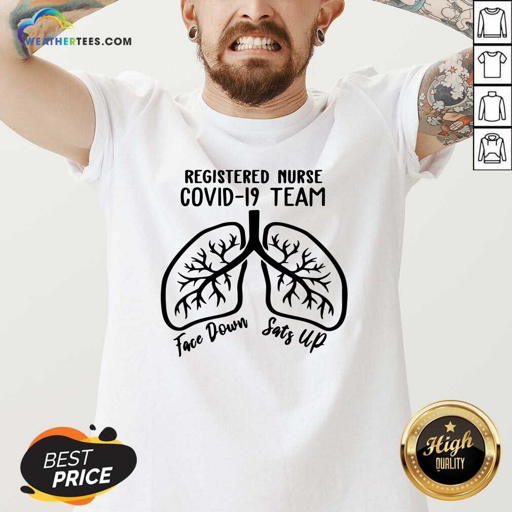 Hot Registered Nurse Covid 19 Team Face Down Sats Up Shirt - Image 2