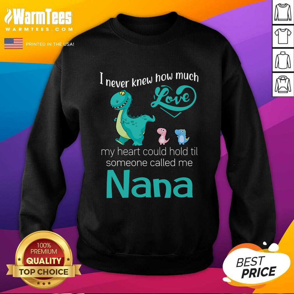 Hot Saurus I Never Knew How Much Love Nana Shirt - Image 3