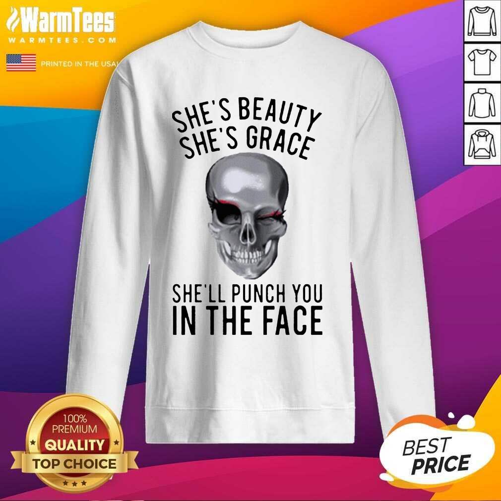 Hot She's Beauty She's Grace Shell Punch You In The Face Gift Shirt - Image 4