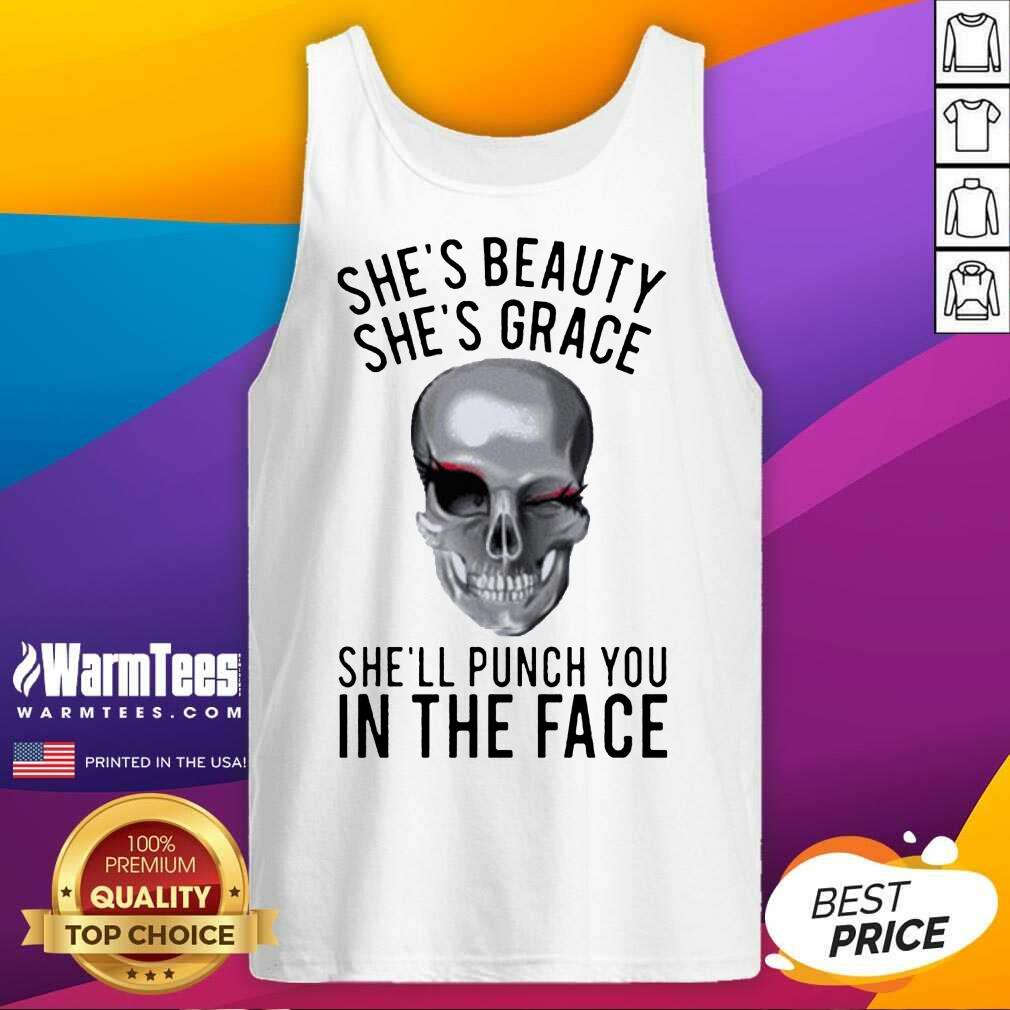 Hot She's Beauty She's Grace Shell Punch You In The Face Gift Shirt - Image 3
