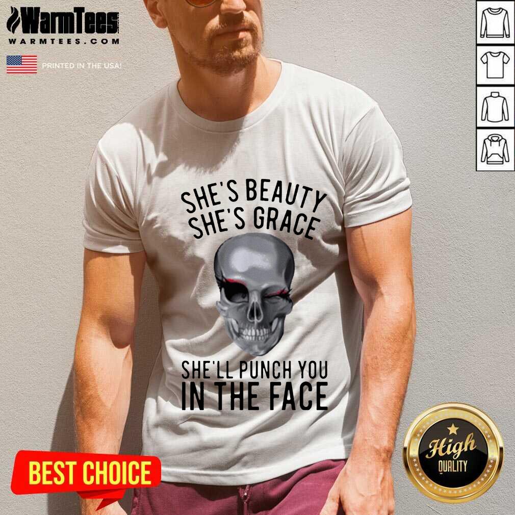 Hot She's Beauty She's Grace Shell Punch You In The Face Gift Shirt - Image 5