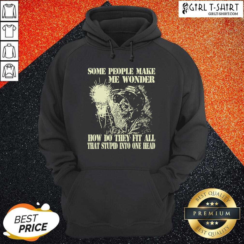 Hot Skeleton Some People Make Me Wonder Shirt - Image 5