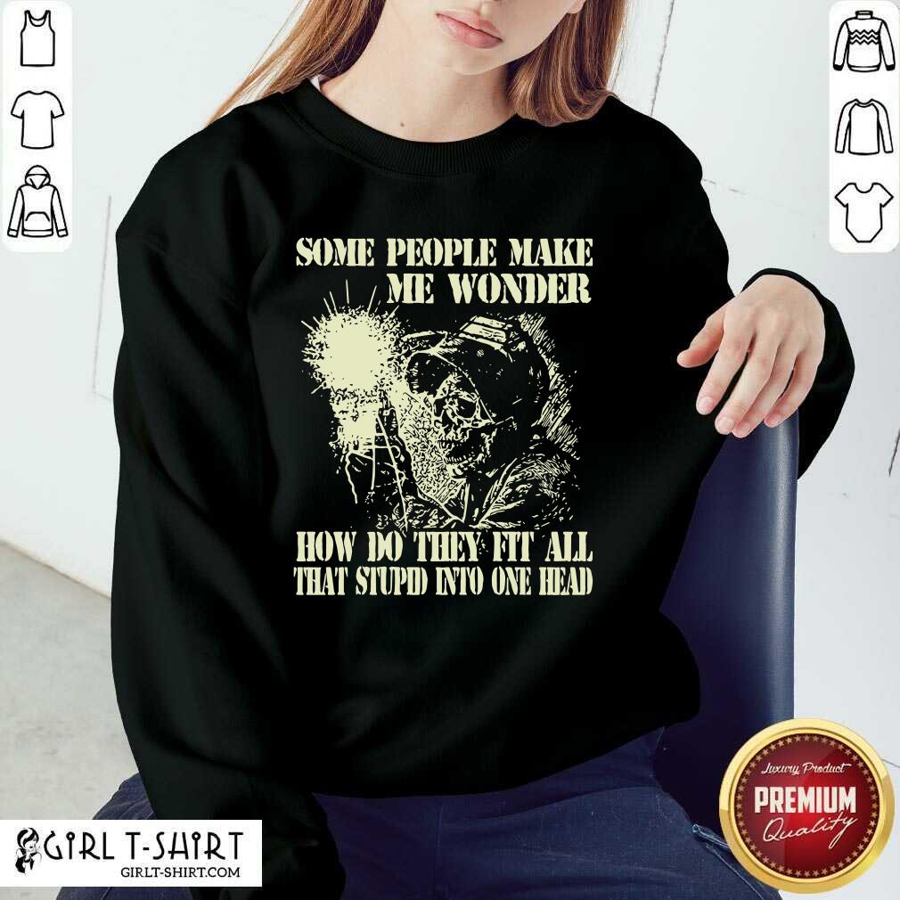 Hot Skeleton Some People Make Me Wonder Shirt - Image 4