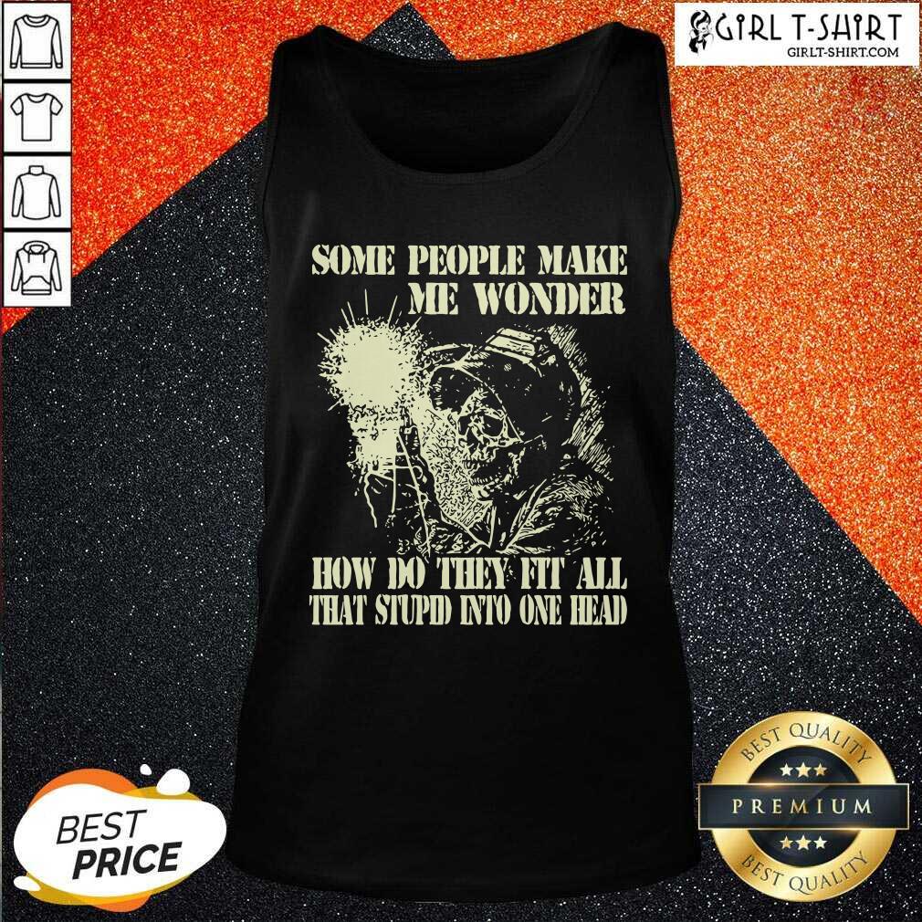Hot Skeleton Some People Make Me Wonder Shirt - Image 3