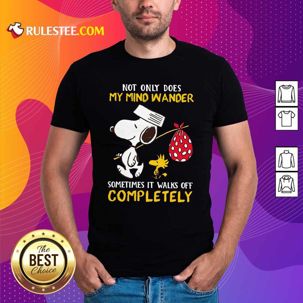 Hot Snoopy And Woodstock Not Only Does My Mind Wander Completely Shirt
