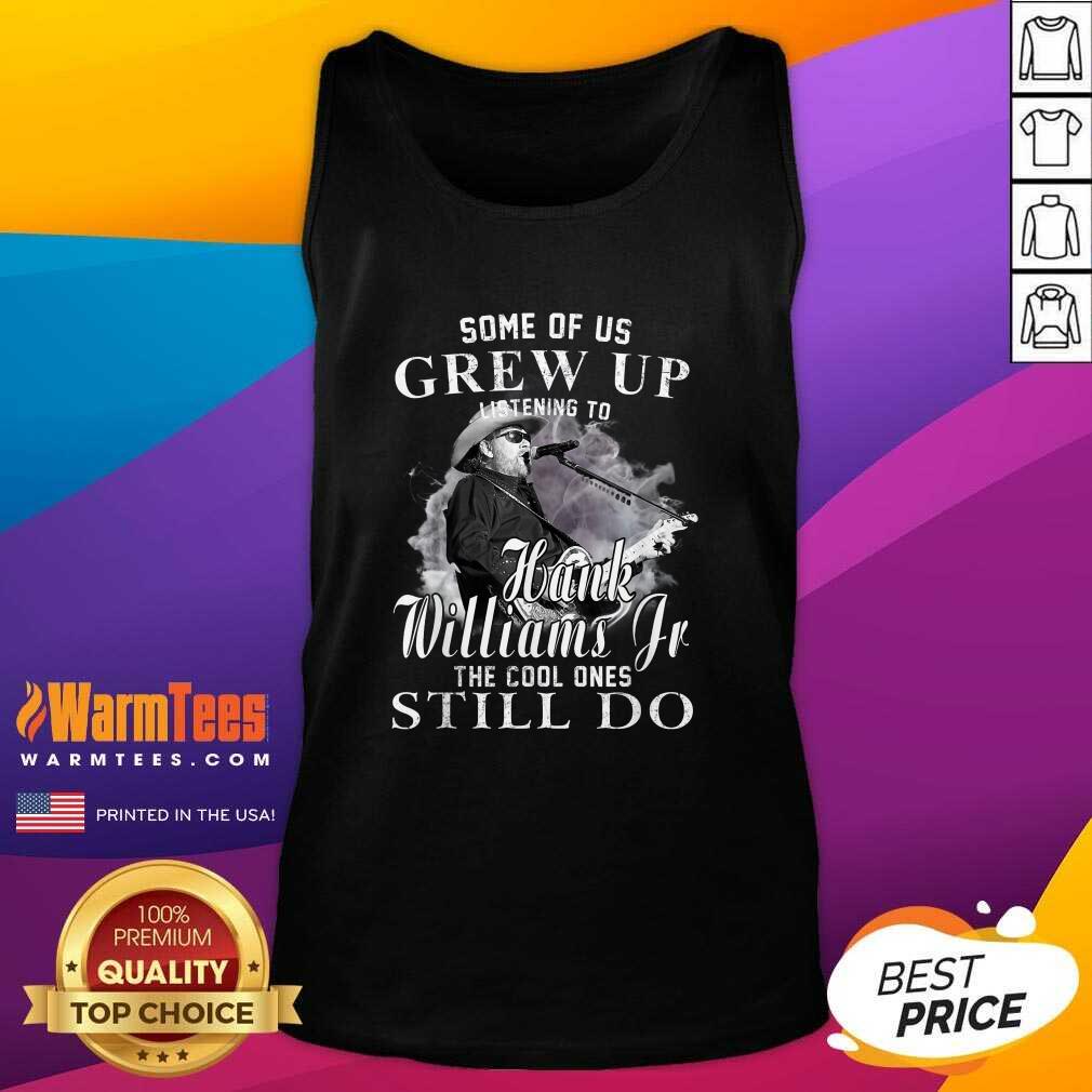Hot Some Of Us Grew Up Listening To Hank Jr Shirt Williams Outlaws Shirt - Image 4