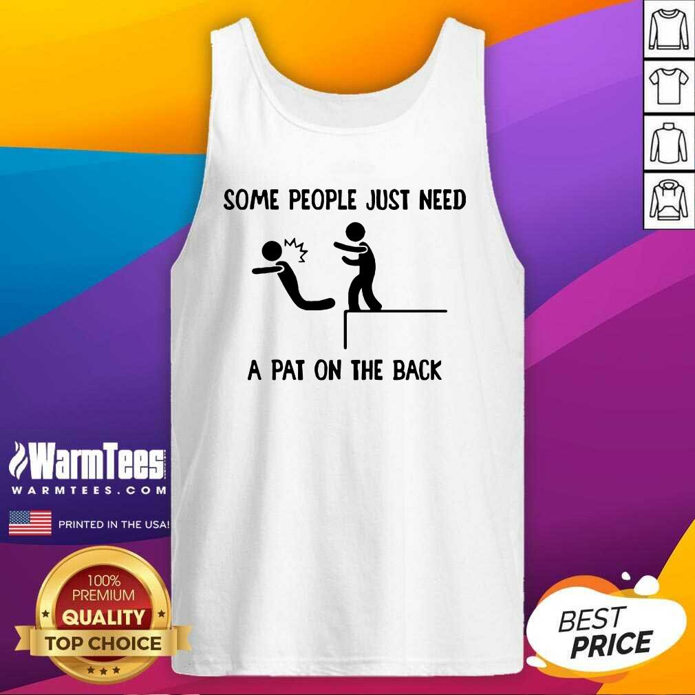 Hot Some People Just Need A Pat On The Back Shirt - Image 4