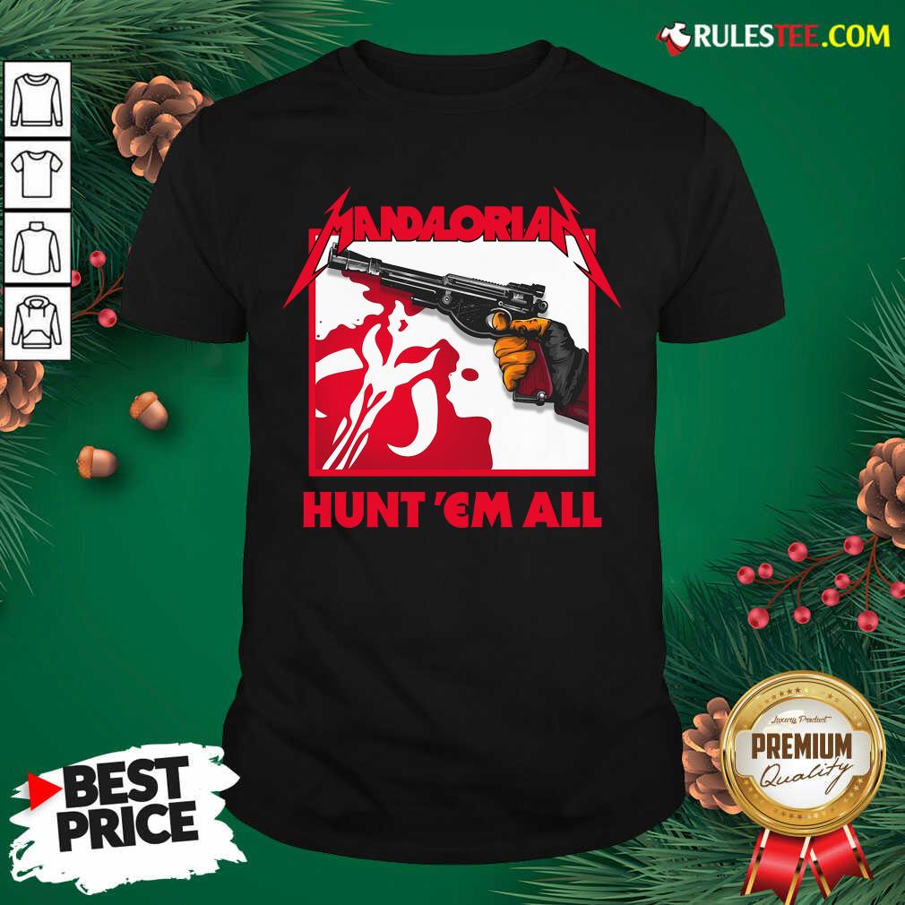 Hot Star Wars The Mandalorian Hunt Em All Shirt