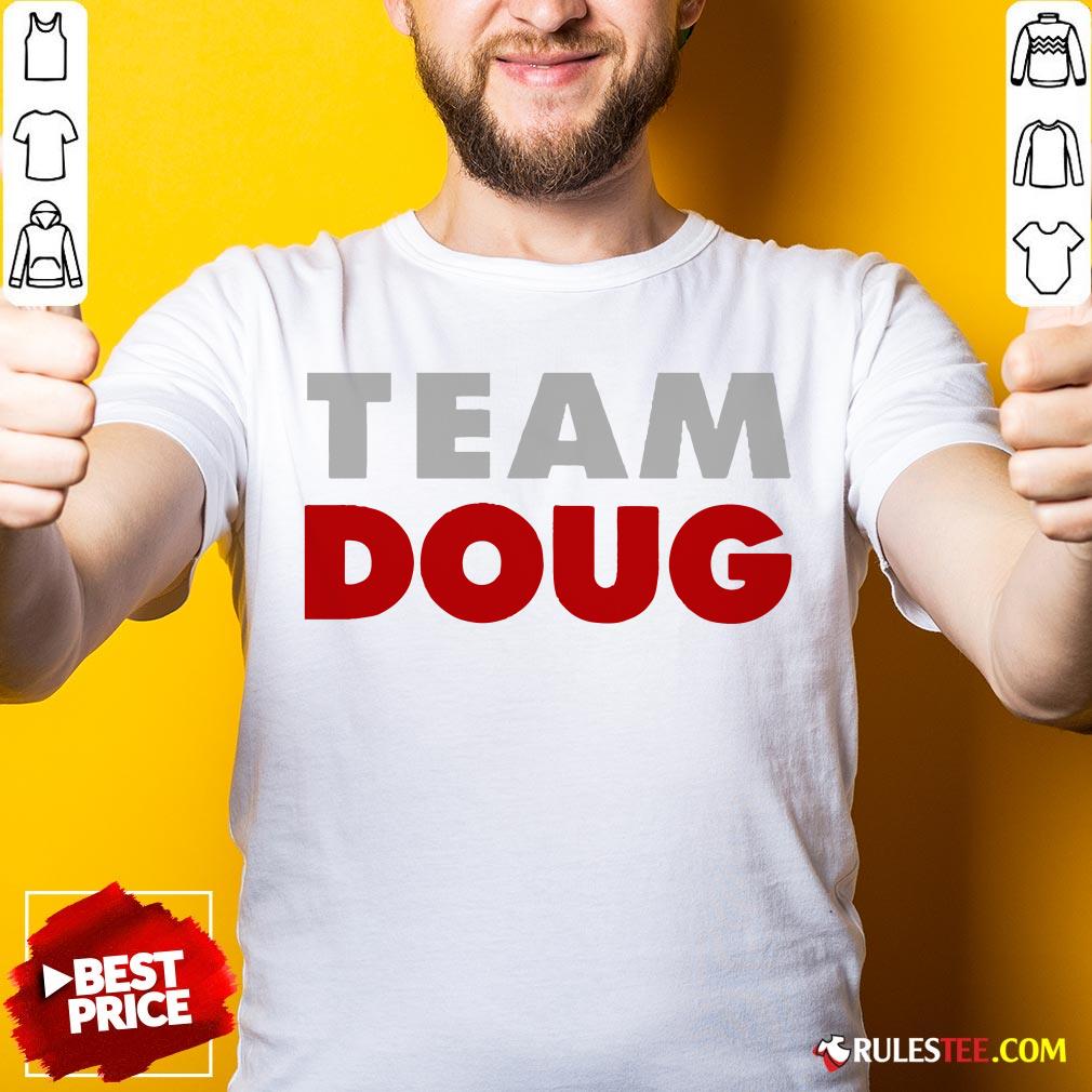 Hot Team Doug Shirt