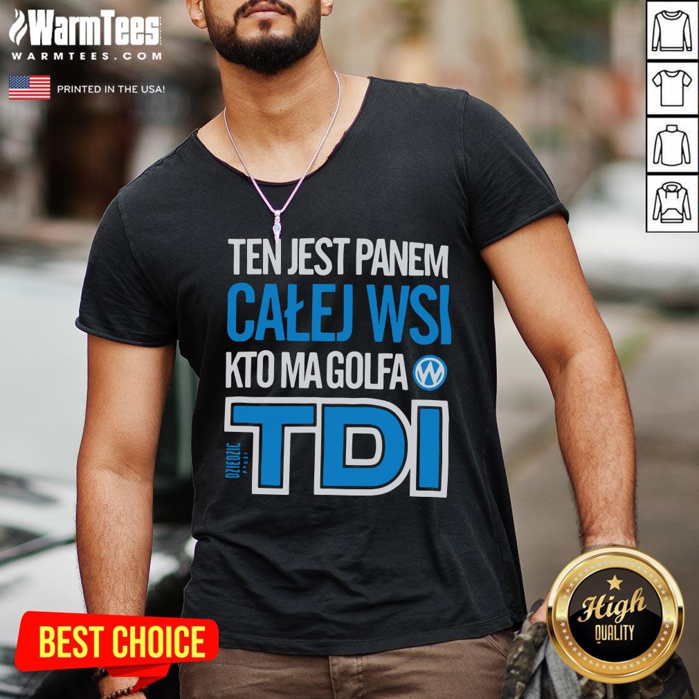 Hot Ten Jest Panem Calej Wsi Kto Ma Golfa TDI Shirt - Image 2