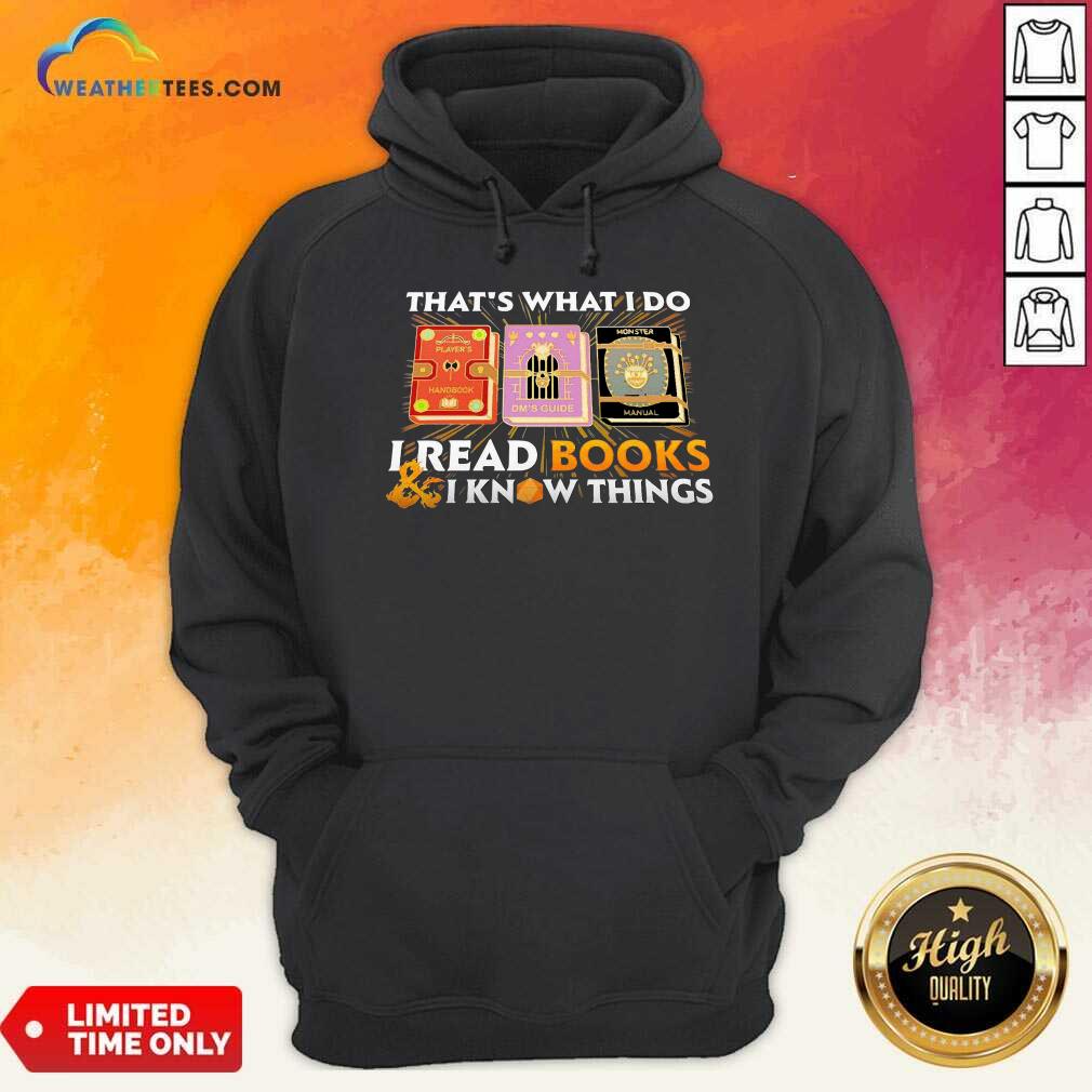 Hot That’s What I Do I Read Books And I Know Things Shirt - Image 2