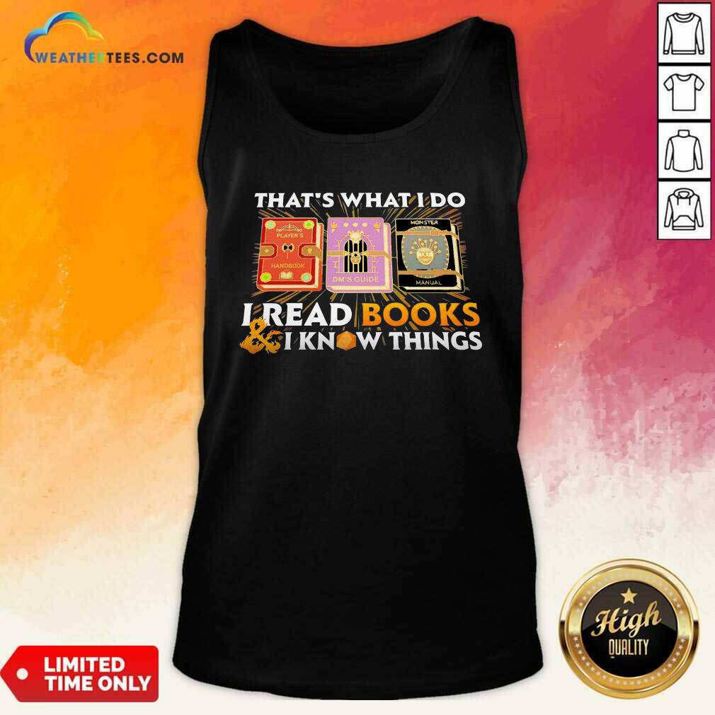 Hot That’s What I Do I Read Books And I Know Things Shirt - Image 4