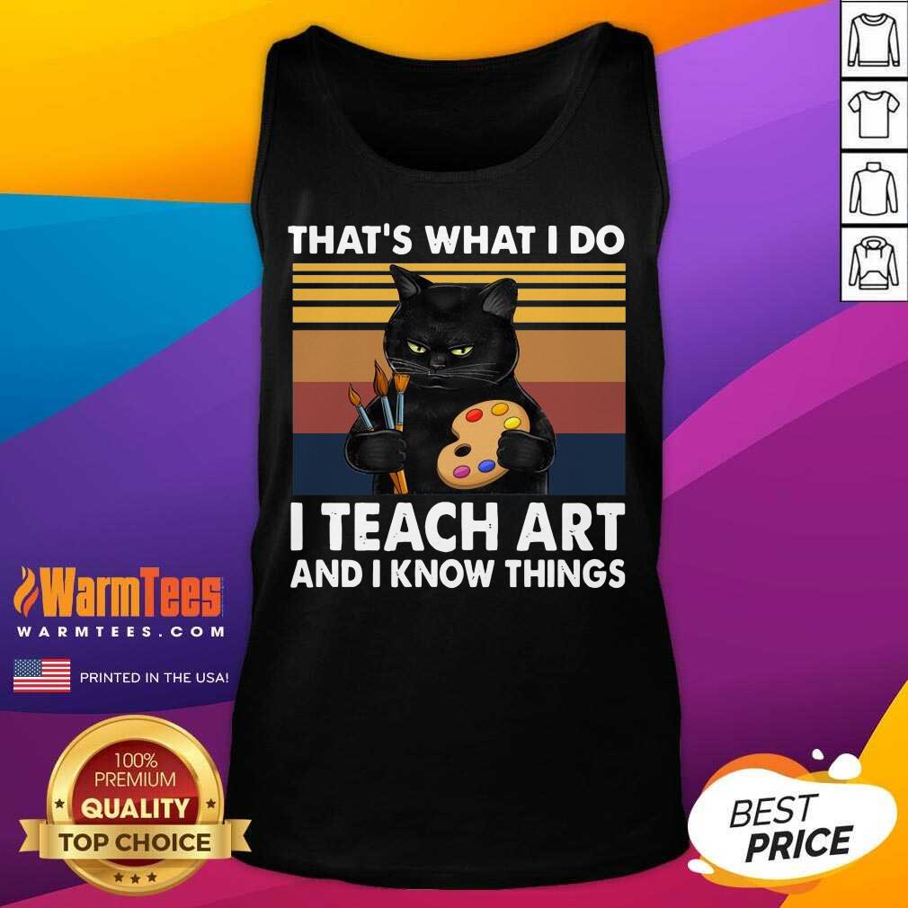 Hot Thats What I Do I Teach Art And Know Things Vintage Shirt - Image 4