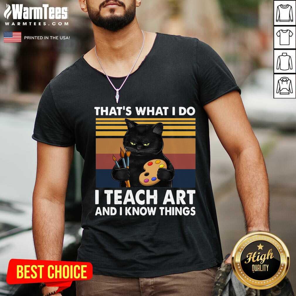 Hot Thats What I Do I Teach Art And Know Things Vintage Shirt - Image 5