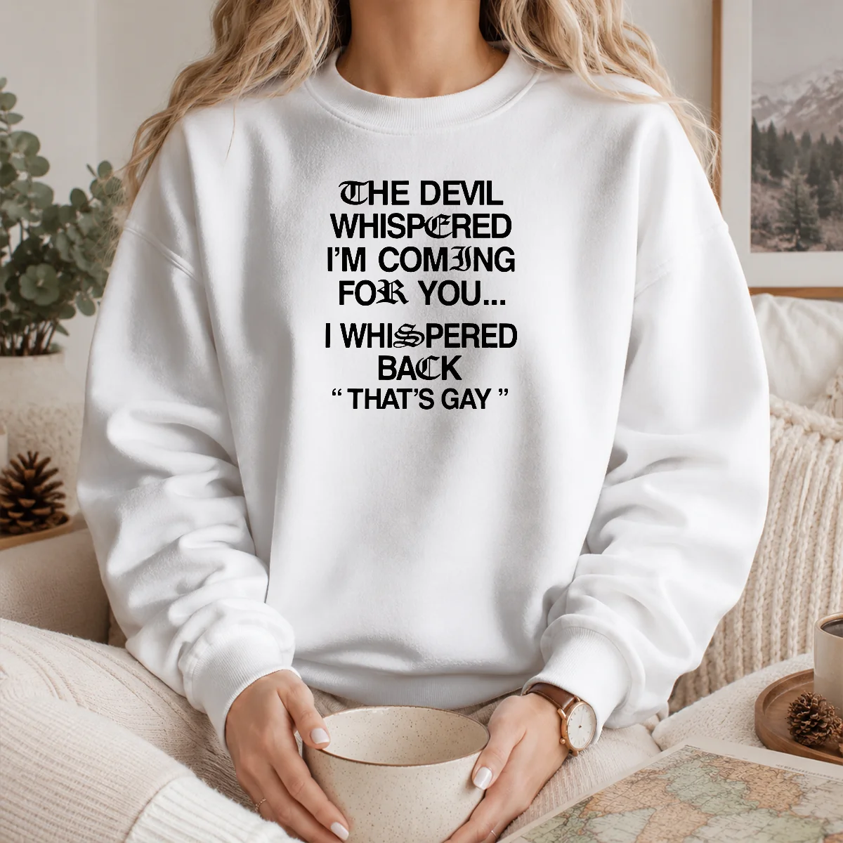Hot The Devil Whispered I'M Coming For You That'S Gay Shirt - Image 5
