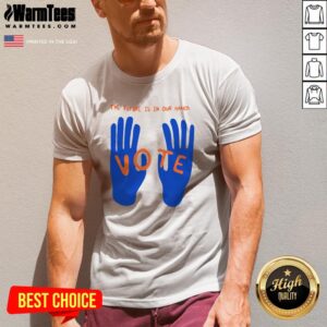 Alternative view of Hot The Future Is In Our Hands Vote Shirt