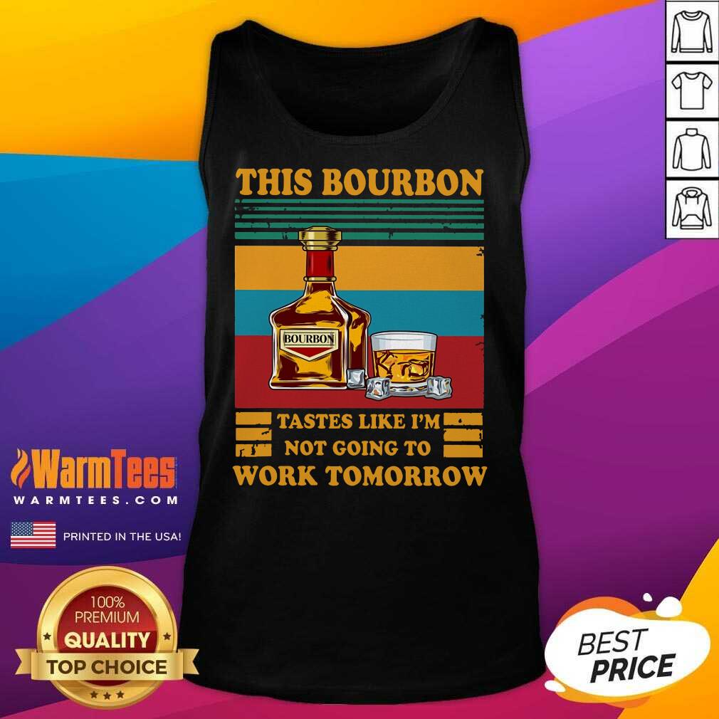 Hot This Bourbon Tastes Like I’m Not Going To Work Tomorrow Shirt - Image 2