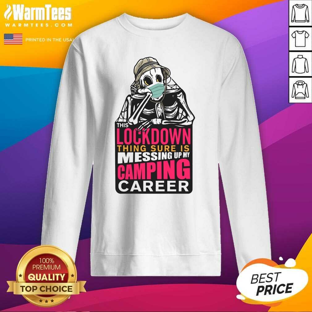 Hot This Lockdown Thing Sure Is Messing Up My Camping Career Shirt - Image 3