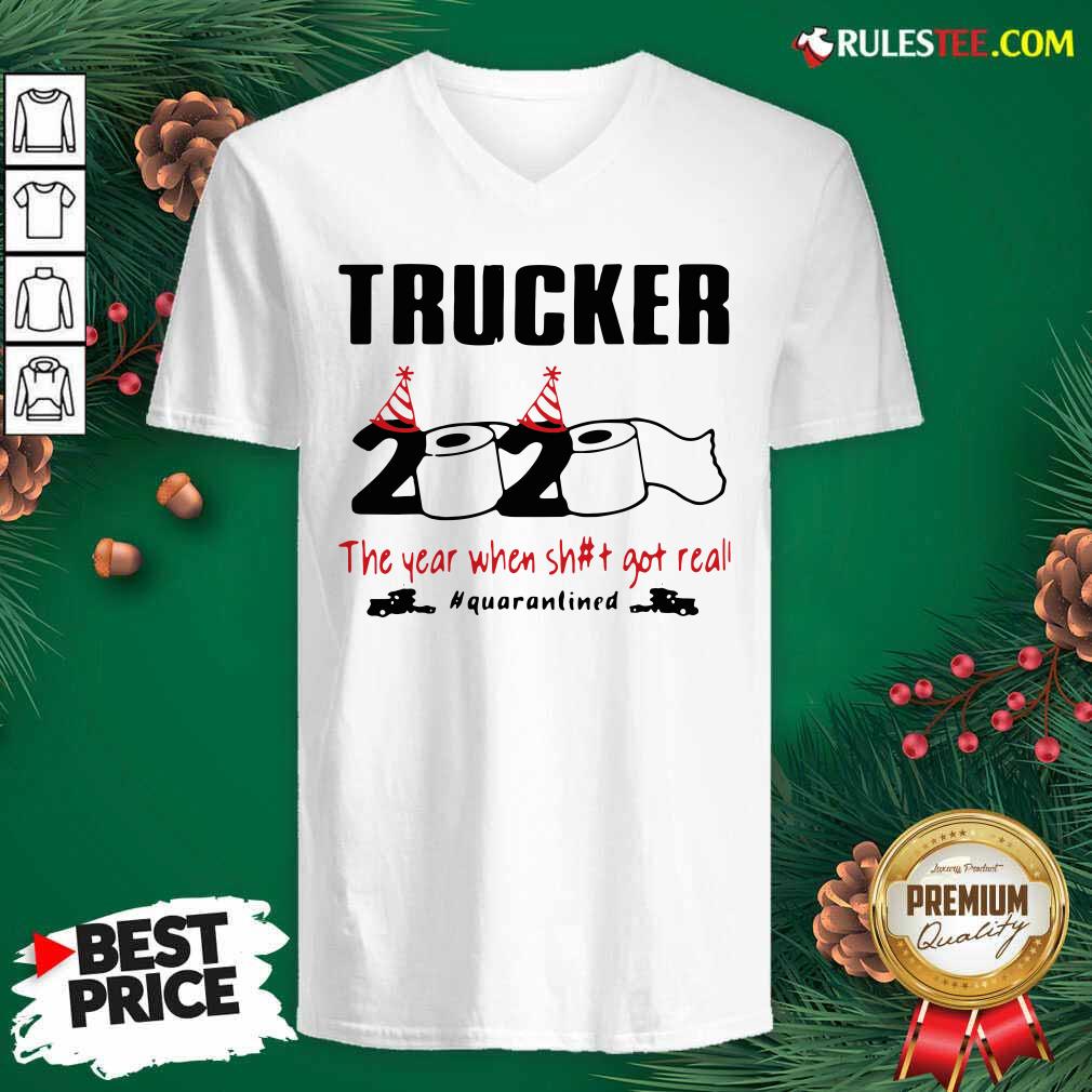 Hot Trucker 2020 The Year When Shit Got Real Quarantined Shirt - Image 3