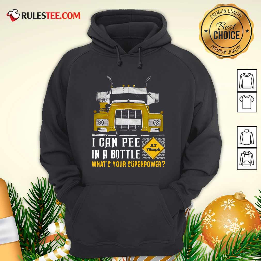 Hot Trucker I Can Pee In A Bottle Whats Your Superpower Shirt - Image 2