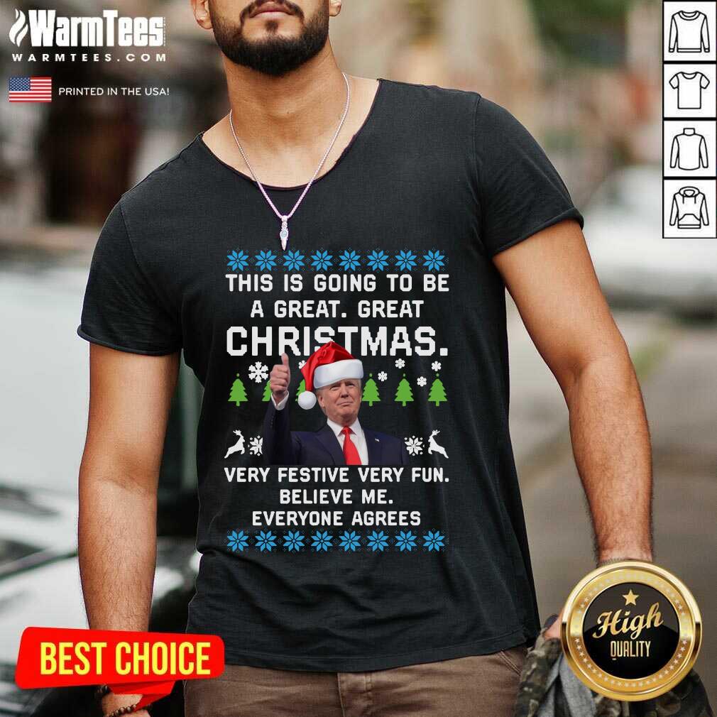 Hot Trump This Is Going To Be A Great Great Christmas Very Festive Very Fun Believe Me Ugly Shirt - Image 5