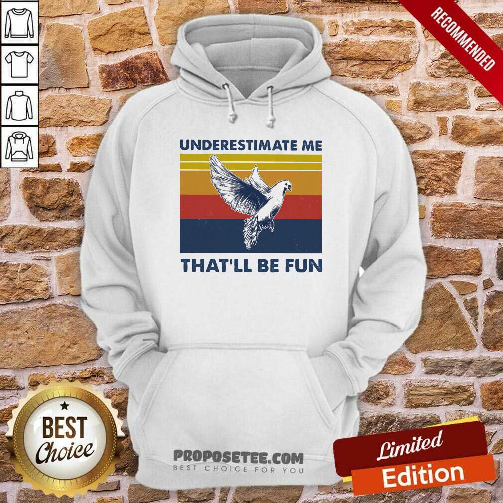 Hot Underestimate Me That’ll Be Fun Dove Vintage Shirt - Image 2