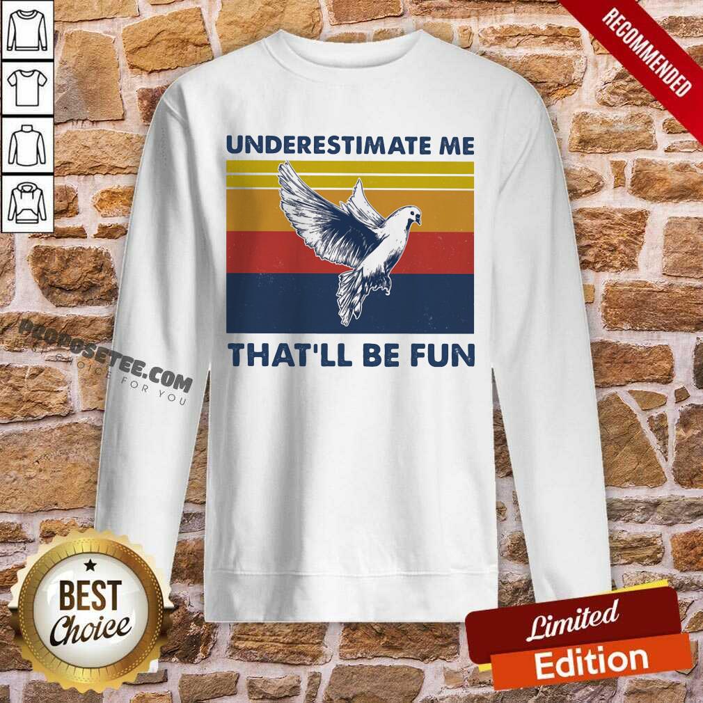 Hot Underestimate Me That’ll Be Fun Dove Vintage Shirt - Image 5