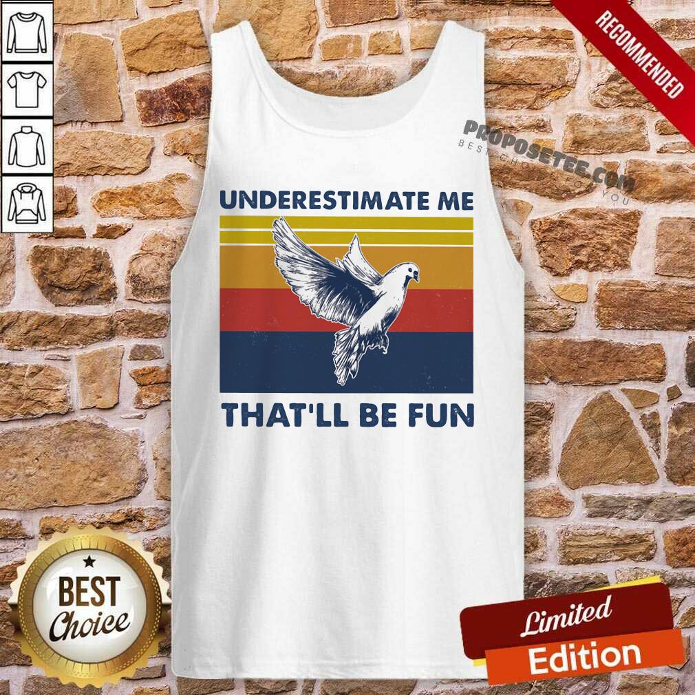 Hot Underestimate Me That’ll Be Fun Dove Vintage Shirt - Image 4