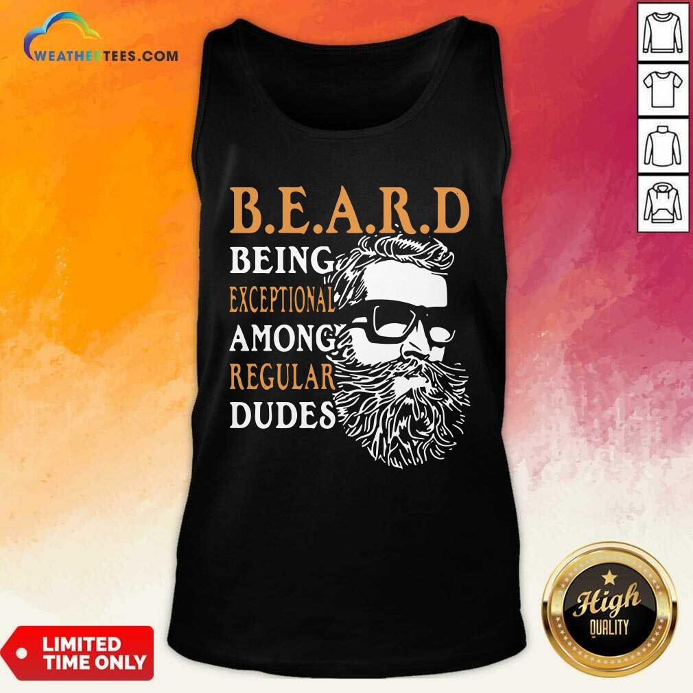 Hot Vintage Being Exceptional Among Regular Dudes Beard Shirt - Image 3