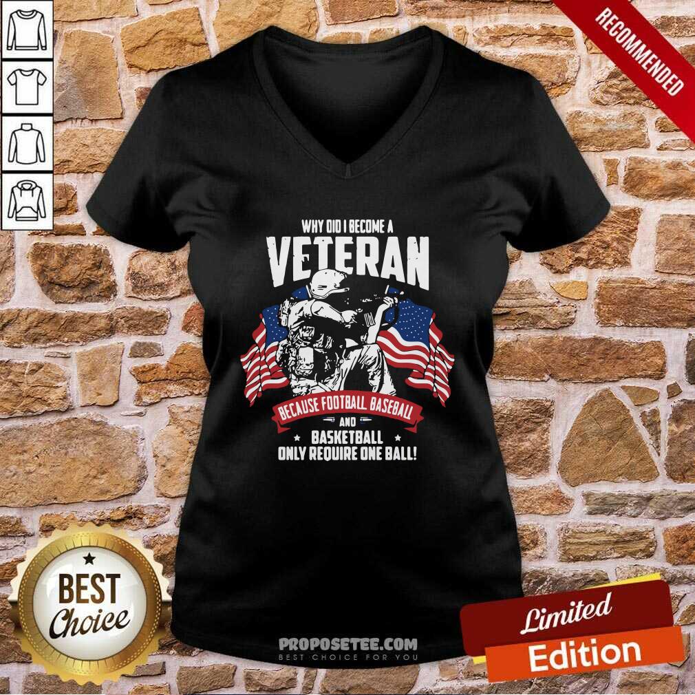 Hot Why Did I Become A Veteran Because Football Baseball And Basketball Only Require One Ball American Flag Shirt - Image 5