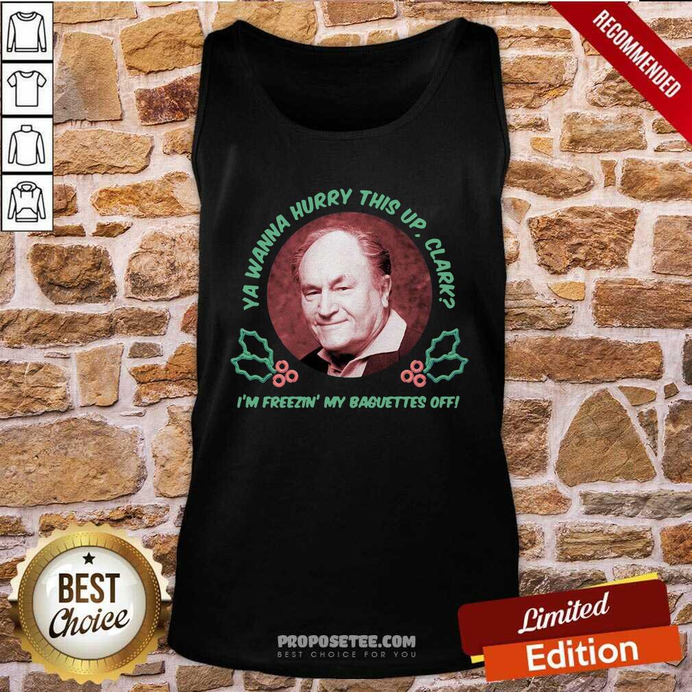 Hot Ya Wanna Hurry This Up Clark I’m Freezin’ My Baguettes Off Christmas Vacation Shirt - Image 5