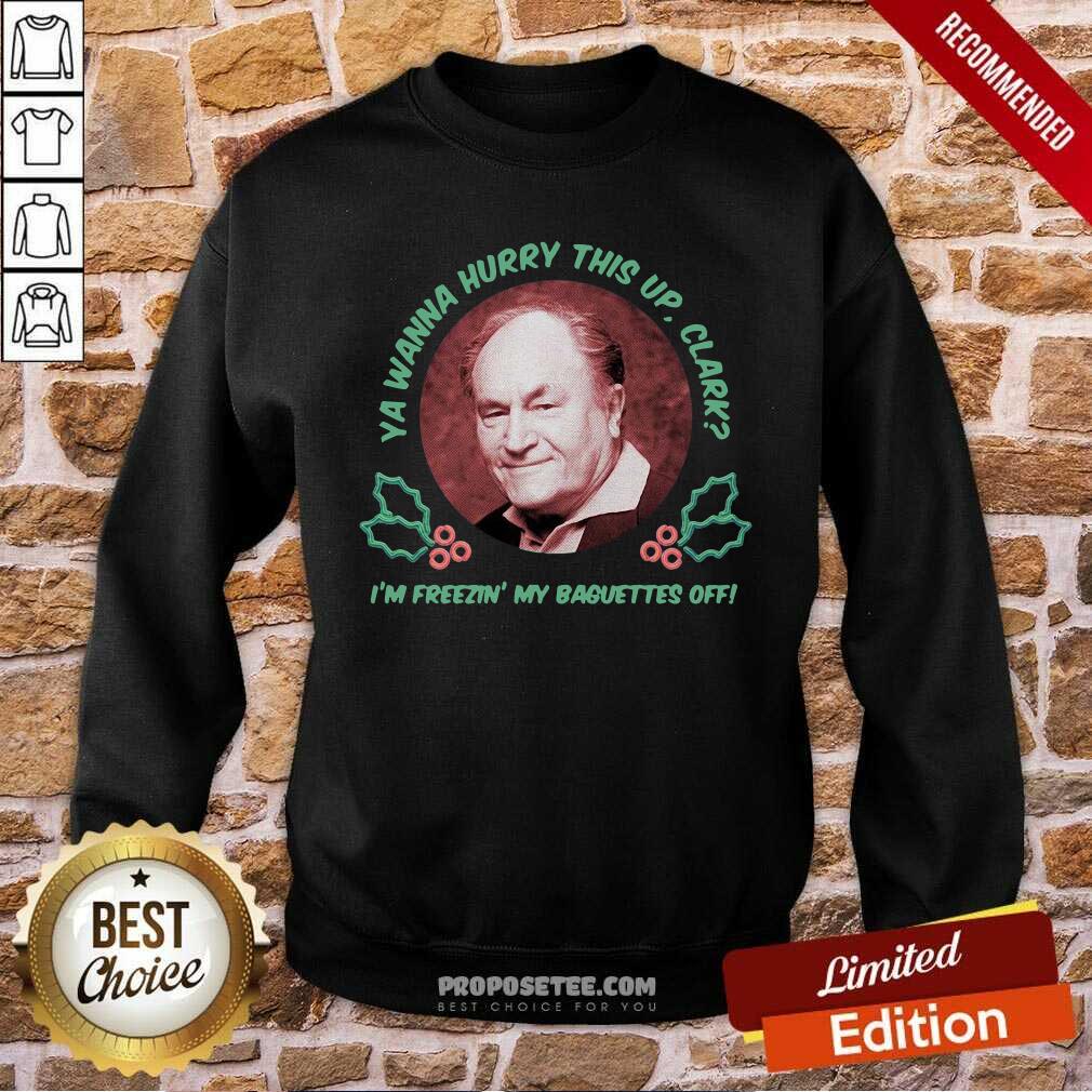 Hot Ya Wanna Hurry This Up Clark I’m Freezin’ My Baguettes Off Christmas Vacation Shirt - Image 3