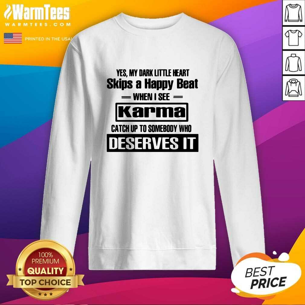 Hot Yes My Dark Little Heart Skips A Happy Beat When I See Karma Shirt - Image 3