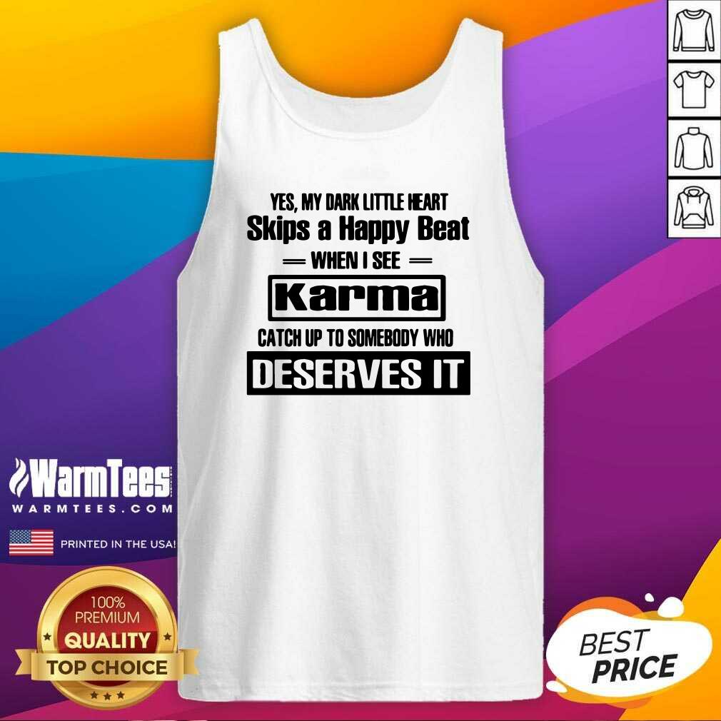 Hot Yes My Dark Little Heart Skips A Happy Beat When I See Karma Shirt - Image 4