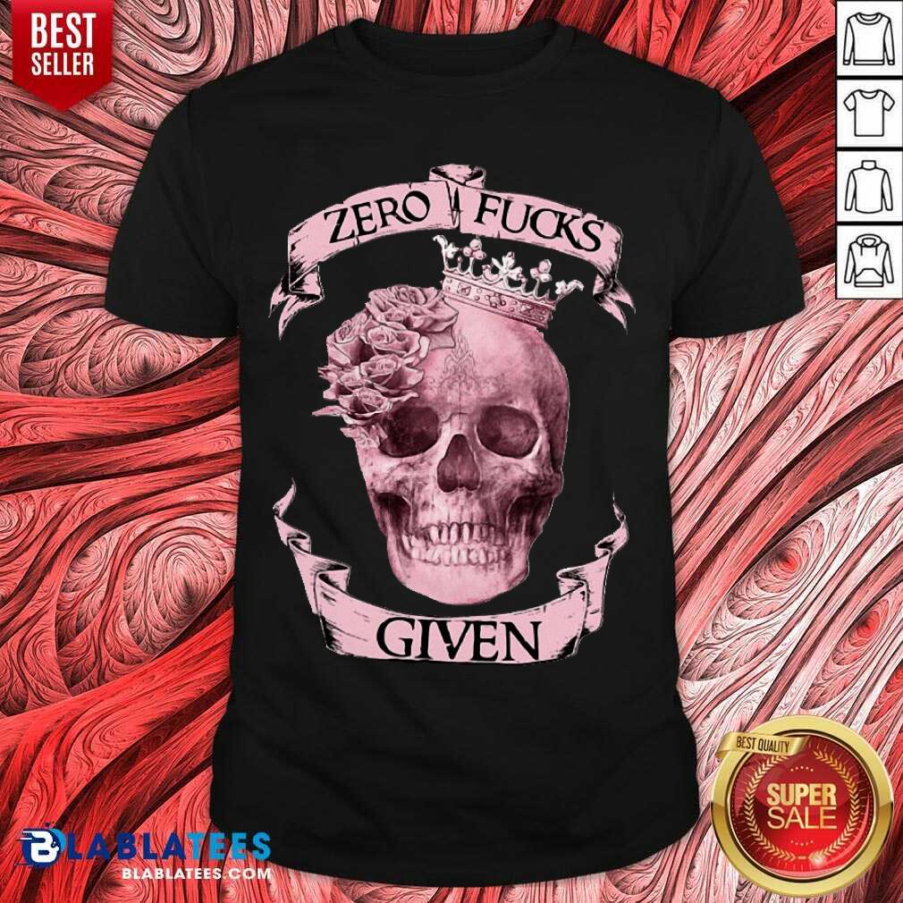 Hot Zero Fucks Given Skull Shirt
