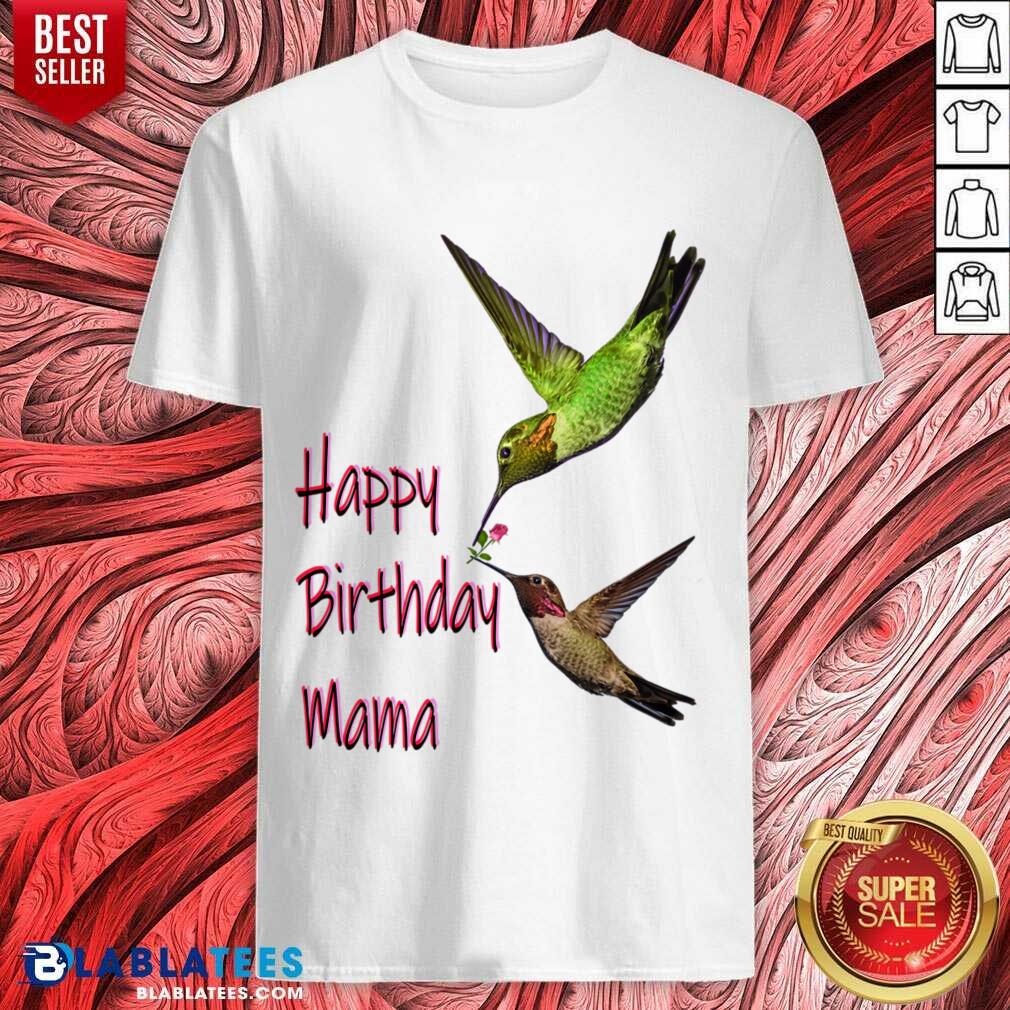Hummingbird Happy Birthday Mama Shirt