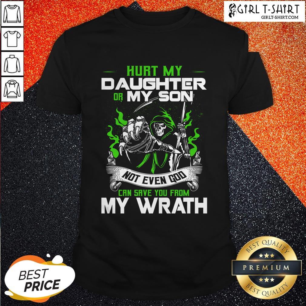 Hurt My Daughter Or My Son Not Even God Can Save Shirt
