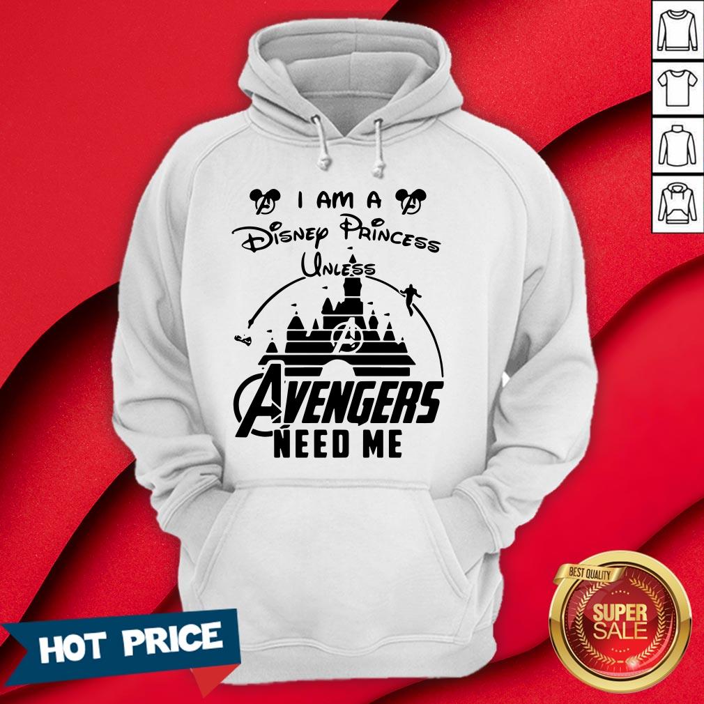 I Am A Disney Princess Unless Avengers Need Me Shirt - Image 5